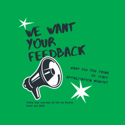 Black and white megaphone on green background. We want your feedback. What did you think of staff appreciation month? Take our survey to let us know how we did!