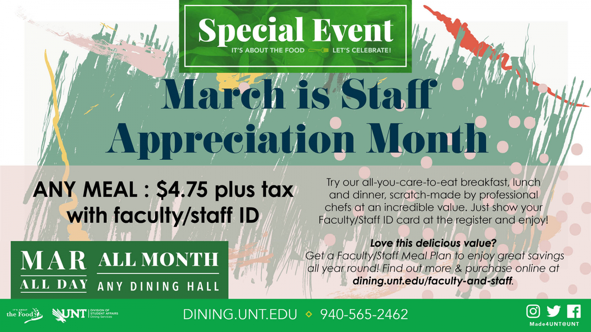 March is Staff Appreciation Month. Any meal $4.75 plus tax with faculty/staff ID
