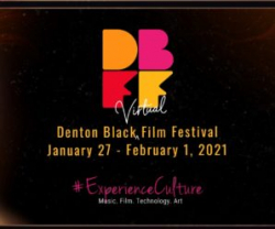 Denton Black Film Festival Jan. 27-Feb. 1, 2021 #ExperienceCulture