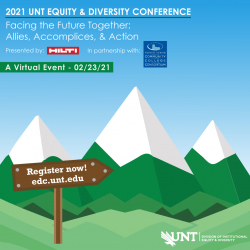 2021 UNT Equity & Diversity Conference: Facing the Future Together - Allies, Accomplices & Action