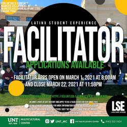 Latinx Student Experience Facilitator Applications Available. Facilitator Applications open on March 1, 2021 at 8 a.m. and close March 22, 2021 at 11:59 p.m.