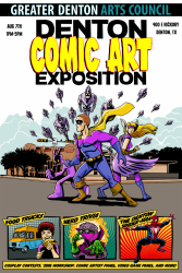 Greater Denton Arts Council: Denton Comic Art Exposition. Aug 7th, 1-5 p.m. 400 E Hickory Denton, TX. Food trucks, nerd trivia, the Denton Spider-Man. Cosplay contests, 'zine workshop, comic artist panel, video game panel and more! The flyer features pictures of villains and super heroes in purple outfits, with gold boots, belts and capes. There is a picture of a person eating food from a food truck, a brain with glasses and a purple costume with green gloves 
