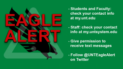 Eagle Alert logo: Staff: check your contact info at my.untsystem.edu, give permission to receive text messages, follow @UNTeaglealert on Twitter